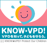 KNOW VPD! VPDを知って、子どもを守ろう。
